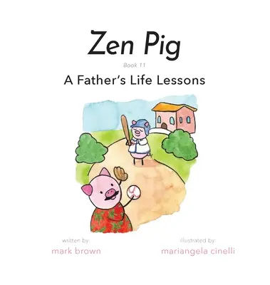 Zen Pig: Lekcje życia ojca - Zen Pig: A Father's Life Lessons