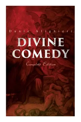 Boska komedia (wydanie kompletne): Ilustrowane i z przypisami - Divine Comedy (Complete Edition): Illustrated & Annotated