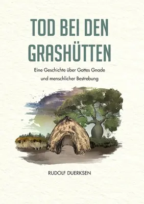 Tod bei den Grashtten: Eine Geschichte ber Gottes Gnade und menschliche Bestrebung