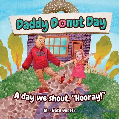 Dzień Tatusia Pączka: Dzień, w którym krzyczymy: Hurra! - Daddy Donut Day: A day we shout, Hooray!