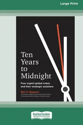 Dziesięć lat do północy: Cztery pilne globalne kryzysy i ich strategiczne rozwiązania (16pt Large Print Edition) - Ten Years to Midnight: Four Urgent Global Crises and Their Strategic Solutions (16pt Large Print Edition)