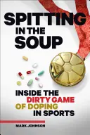 Plucie do zupy: Wewnątrz brudnej gry dopingu w sporcie - Spitting in the Soup: Inside the Dirty Game of Doping in Sports