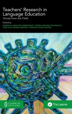 Badania nauczycieli w edukacji językowej: Głosy z terenu - Teachers' Research in Language Education: Voices from the Field