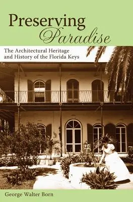 Preserving Paradise: Dziedzictwo architektoniczne i historia Florida Keys - Preserving Paradise: The Architectural Heritage and History of the Florida Keys