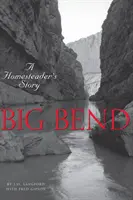 Big Bend: Historia zagrodnika - Big Bend: A Homesteader's Story