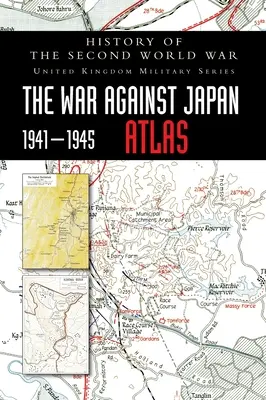 Historia drugiej wojny światowej: Wojna przeciwko Japonii 1941-1945 ATLAS - History of the Second World War: The War Against Japan 1941-1945 ATLAS