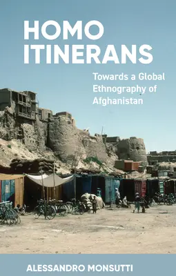 Homo Itinerans: W kierunku globalnej etnografii Afganistanu - Homo Itinerans: Towards a Global Ethnography of Afghanistan