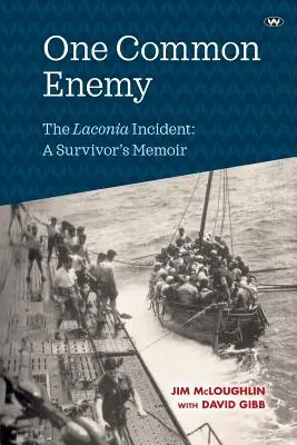 Jeden wspólny wróg: Incydent w Laconii: Pamiętnik ocalałego - One Common Enemy: The Laconia Incident: A Survivor's Memoir