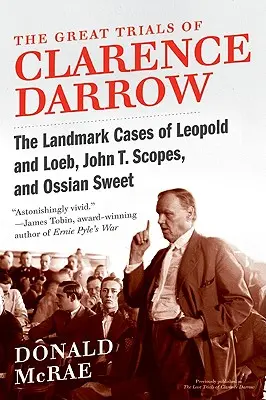 Wielkie procesy Clarence'a Darrowa: Przełomowe sprawy Leopolda i Loeba, Johna T. Scopesa i Ossiana Sweeta - The Great Trials of Clarence Darrow: The Landmark Cases of Leopold and Loeb, John T. Scopes, and Ossian Sweet