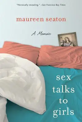 Seks rozmawia z dziewczynami: Pamiętnik - Sex Talks to Girls: A Memoir