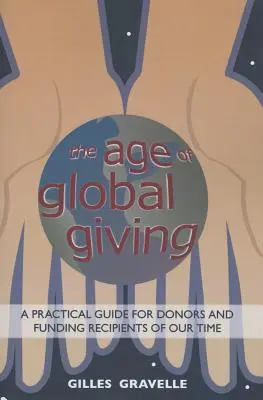 The Age of Global Giving: Praktyczny przewodnik dla darczyńców i obdarowanych - The Age of Global Giving: A Practical Guide for Donors and Recipients
