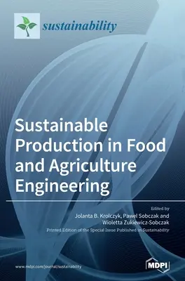 Zrównoważona produkcja w inżynierii żywności i rolnictwa - Sustainable Production in Food and Agriculture Engineering