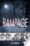 Rampage: Kanadyjskie masowe morderstwa i szał zabijania - Rampage: Canadian Mass Murder and Spree Killing