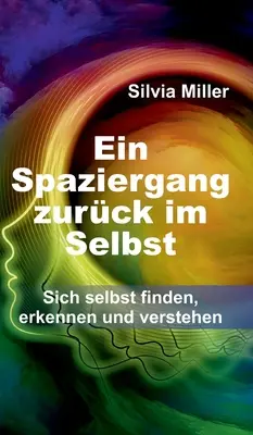 Ein Spaziergang zurck im Selbst: Sich selbst finden, erkennen und verstehen