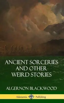 Starożytne czary i inne dziwne historie (Hardcover) - Ancient Sorceries and Other Weird Stories (Hardcover)