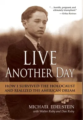 Przeżyć kolejny dzień: Jak przetrwałem Holokaust i zrealizowałem amerykański sen - Live Another Day: How I Survived the Holocaust and Realized the American Dream