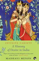 Nieskończona różnorodność: Historia pożądania w Indiach - Infinite Variety: A History of Desire in India