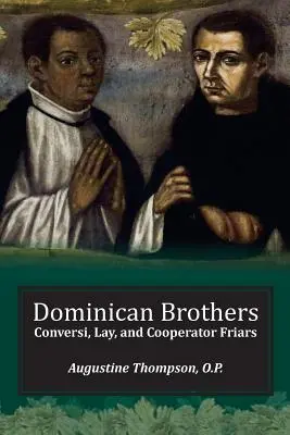 Bracia dominikanie: Bracia konwersi, świeccy i współpracownicy - Dominican Brothers: Conversi, Lay, and Cooperator Friars