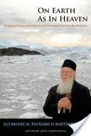 Na ziemi jak w niebie: Ekologiczna wizja i inicjatywy patriarchy ekumenicznego Bartłomieja - On Earth as in Heaven: Ecological Vision and Initiatives of Ecumenical Patriarch Bartholomew