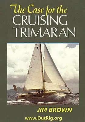 Argumenty przemawiające za trimaranem - The Case for the Cruising Trimaran