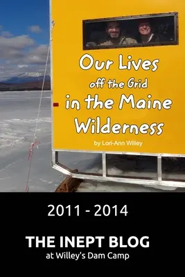 Nasze życie poza siecią w dziczy Maine 2011-2014 - Our Lives off the Grid in the Maine Wilderness 2011 - 2014