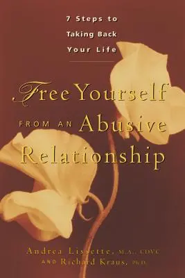 Uwolnij się od krzywdzącego związku: Przewodnik, jak odzyskać swoje życie - Free Yourself from an Abusive Relationship: A Guide to Taking Back Your Life