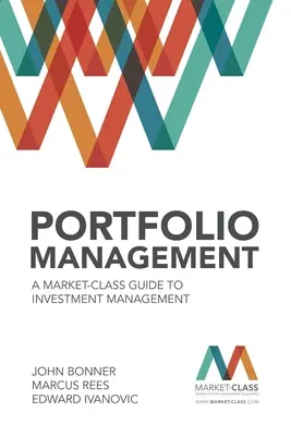 Zarządzanie portfelem: Przewodnik klasy rynkowej po zarządzaniu inwestycjami - Portfolio Management: A Market-Class Guide to Investment Management