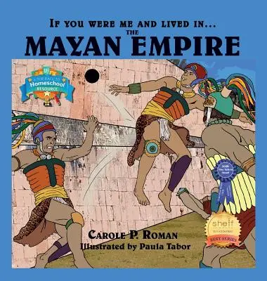 Gdybyś był mną i żył w.... Imperium Majów: Wprowadzenie do cywilizacji na przestrzeni dziejów - If You Were Me and Lived in....the Mayan Empire: An Introduction to Civilizations Throughout Time