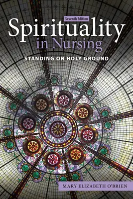 Duchowość w pielęgniarstwie: Stojąc na świętej ziemi - Spirituality in Nursing: Standing on Holy Ground