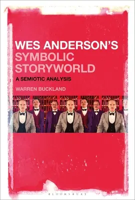 Symboliczny świat opowieści Wesa Andersona: Analiza semiotyczna - Wes Anderson's Symbolic Storyworld: A Semiotic Analysis