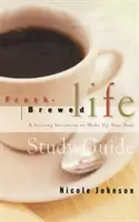 Fresh Brewed Life Study Guide: Poruszające zaproszenie do przebudzenia duszy - Fresh Brewed Life Study Guide: A Stirring Invitation to Wake Up Your Soul