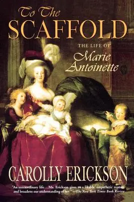 To the Scaffold: Życie Marii Antoniny - To the Scaffold: The Life of Marie Antoinette
