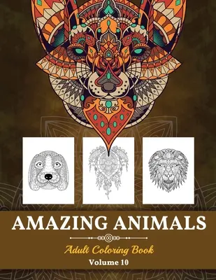 Niesamowite zwierzęta Kolorowanka dla dorosłych: Stress Relieving Designs Zwierzęta dla dorosłych (tom 10) - Amazing Animals Grown-ups Coloring Book: Stress Relieving Designs Animals for Grown-ups (Volume 10)