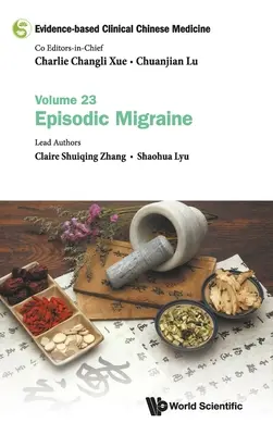 Kliniczna medycyna chińska oparta na dowodach naukowych - tom 23: Migrena epizodyczna - Evidence-Based Clinical Chinese Medicine - Volume 23: Episodic Migraine
