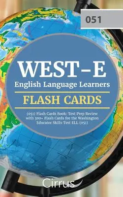 WEST-E English Language Learners (051) Flash Cards Book: Przygotowania do egzaminu z ponad 300 fiszkami do egzaminu ELL (051) z języka angielskiego w Waszyngtonie - WEST-E English Language Learners (051) Flash Cards Book: Test Prep Review with 300+ Flashcards for the Washington Educator Skills Test ELL (051) Exam