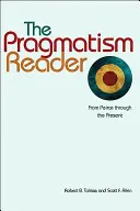 The Pragmatism Reader: Od Peirce'a do współczesności - The Pragmatism Reader: From Peirce Through the Present