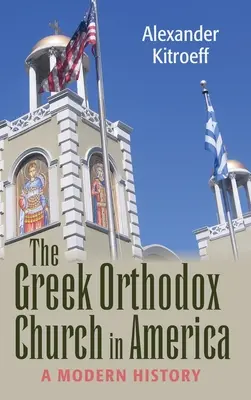 Grecki Kościół Prawosławny w Ameryce: Historia współczesna - Greek Orthodox Church in America: A Modern History