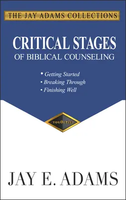 Krytyczne etapy doradztwa biblijnego: Rozpoczęcie, przełamanie, dobre zakończenie - Critical Stages of Biblical Counseling: Getting Started, Breaking Through, Finishing Well