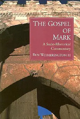 Ewangelia Marka: komentarz społeczno-retoryczny - The Gospel of Mark: A Socio-Rhetorical Commentary