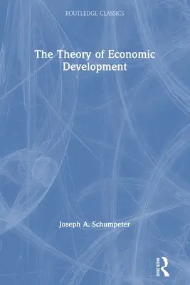 Teoria rozwoju gospodarczego - The Theory of Economic Development