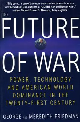 Przyszłość wojny: potęga, technologia i dominacja Ameryki na świecie w XXI wieku - The Future of War: Power, Technology and American World Dominance in the Twenty-First Century