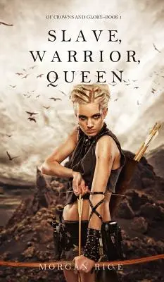 Slave, Warrior, Queen (of Crowns and Glory - Book 1) - Slave, Warrior, Queen (of Crowns and Glory--Book 1)