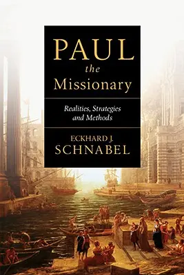 Paweł misjonarz: Rzeczywistość, strategie i metody - Paul the Missionary: Realities, Strategies and Methods