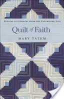 Kołdra wiary: Historie pocieszenia z patchworkowego życia - Quilt of Faith: Stories of Comfort from the Patchwork Life