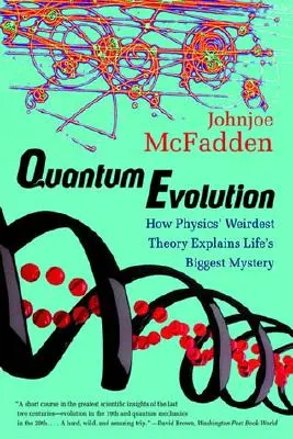 Ewolucja kwantowa: Jak najdziwniejsza teoria fizyki wyjaśnia największą tajemnicę życia - Quantum Evolution: How Physics' Weirdest Theory Explains Life's Biggest Mystery