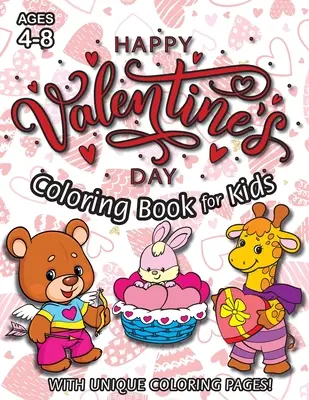 Szczęśliwa walentynkowa kolorowanka dla dzieci: (w wieku 4-8 lat) z unikalnymi stronami do kolorowania! (Walentynkowy prezent dla dzieci) - Happy Valentine's Day Coloring Book for Kids: (Ages 4-8) With Unique Coloring Pages! (Valentine's Day Gift for Kids)