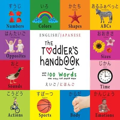 Podręcznik malucha: Dwujęzyczny (angielski / japoński) (えいご / にほんご) Liczby, kolory, kształty, - The Toddler's Handbook: Bilingual (English / Japanese) (えいご / にほんご) Numbers, Colors, Shapes,