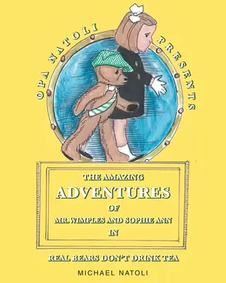 Niesamowite przygody pana Wimplesa i Sophie Ann: Prawdziwe niedźwiedzie nie piją herbaty - The Amazing Adventures of Mr. Wimples and Sophie Ann: Real Bears Don't Drink Tea