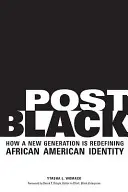 Post Black: Jak nowe pokolenie na nowo definiuje tożsamość Afroamerykanów - Post Black: How a New Generation Is Redefining African American Identity