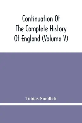 Kontynuacja kompletnej historii Anglii (tom V) - Continuation Of The Complete History Of England (Volume V)